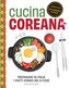 Cucina coreana. Preparare in Italia i piatti iconici del K-food