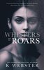 Whispers and the Roars