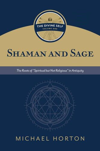 Shaman and Sage (the Divine Self, Vol. 1)
