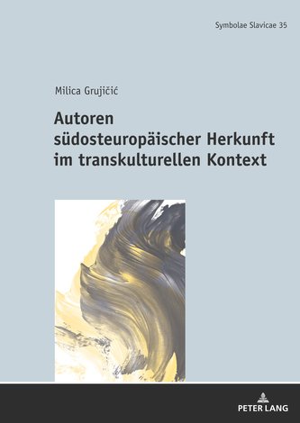 Autoren südosteuropäischer Herkunft im transkulturellen Kontext