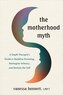 The Motherhood Myth