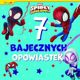 Spidey i Super-kumple. Marvel. 7 bajecznych opowiastek
