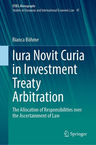 Iura Novit Curia in Investment Treaty Arbitration Iura Novit Curia in Investment Treaty Arbitration
