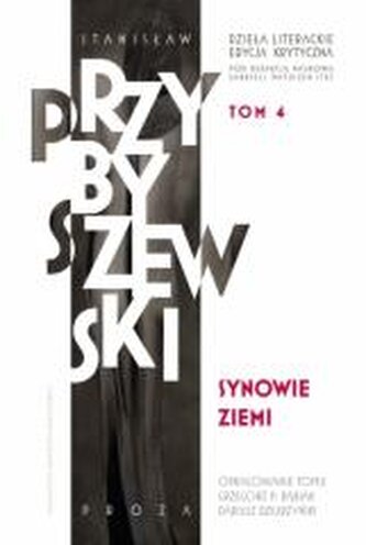 Dzieła literackie. Edycja krytyczna. Synowie ziemi Dzieła literackie. Edycja krytyczna. Synowie ziemi