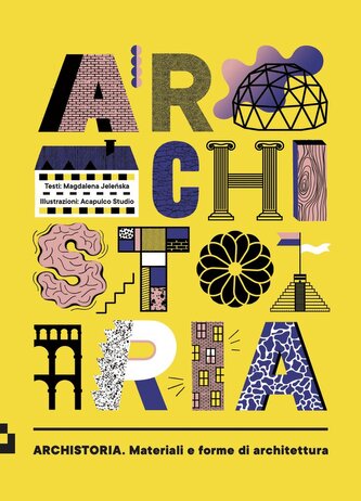 Archistoria. Materiali e forme di architettura Archistoria. Materiali e forme di architettura