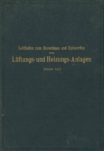 Leitfaden zum Berechnen und Entwerfen von Läftungs- und Heizungs-Anlagen Leitfaden zum Berechnen und Entwerfen von Läftungs- und Heizungs-Anlagen