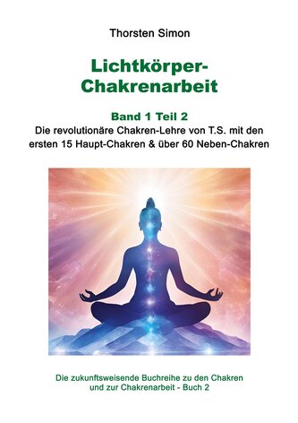 Lichtkörper-Chakrenarbeit Band 1 Teil 2