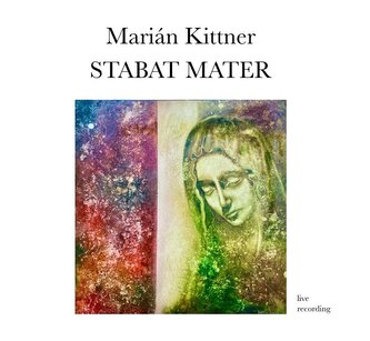 Marián Kittner:  Stabat Mater