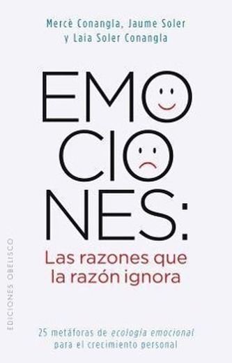 Emociones: Las Razones Que la Razon Ignora = Emotions Emociones: Las Razones Que la Razon Ignora = Emotions