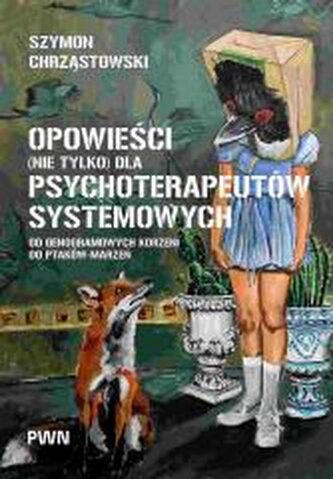 Opowieści (nie tylko) dla psychoterapeutów... Opowieści (nie tylko) dla psychoterapeutów...