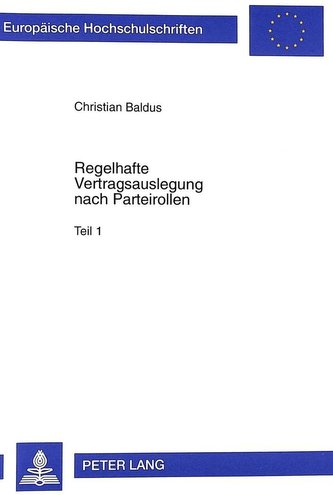 Regelhafte Vertragsauslegung nach Parteirollen im klassischen römischen Recht und in der modernen Völkerrechtswissenschaft Teil
