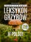 Ilustrowany leksykon grzybów w Polsce