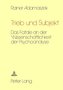 Trieb Und Subjekt: Das Fatale an Der Wissenschaftlichkeit Der Psychoanalyse