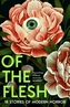 Of the Flesh. 18 Stories of Modern Horror