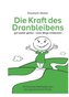 Die Kraft des Dranbleibens