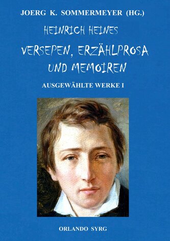 Heinrich Heines Versepen, Erzählprosa und Memoiren. Ausgewählte Werke I Heinrich Heines Versepen, Erzählprosa und Memoiren. Ausgewählte Werke I