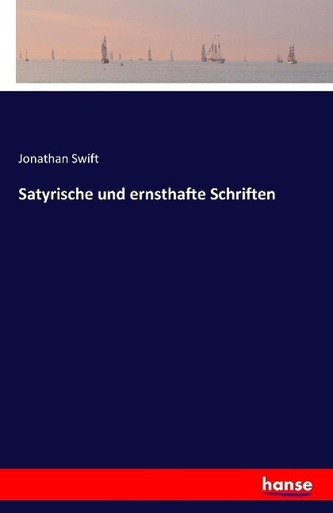 Satyrische und ernsthafte Schriften Satyrische und ernsthafte Schriften