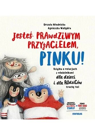 Jesteś prawdziwym przyjacielem, Pinku! Książka o relacjach z rówieśnikami dla dzieci i rodziców troc