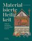 Materialisierte Heiligkeit