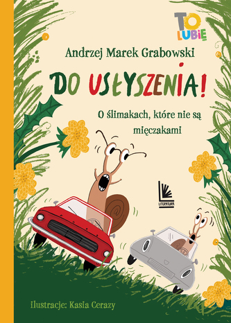 Do usłyszenia!. O ślimakach, które nie są mięczakami Do usłyszenia!. O ślimakach, które nie są mięczakami