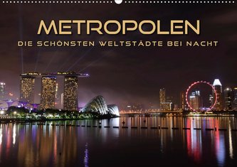 METROPOLEN - die schönsten Weltstädte bei Nacht (Wandkalender 2021 DIN A2 quer)
