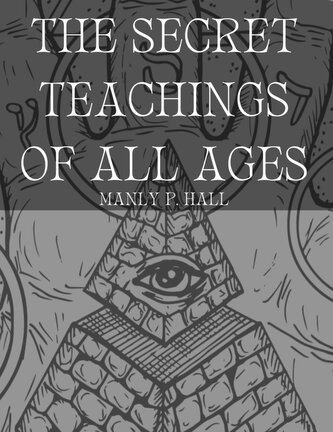 The Secret Teachings of All Ages The Secret Teachings of All Ages