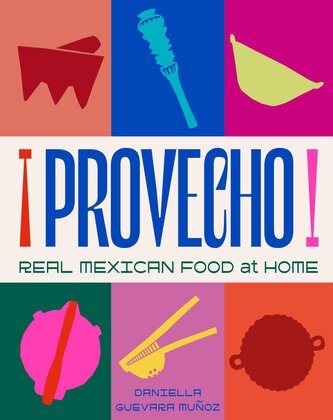 Provecho: Real Mexican Food at Home Provecho: Real Mexican Food at Home