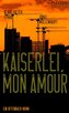 Kaiserlei, mon amour