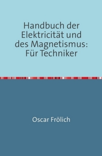 Handbuch der Elektricität und des Magnetismus