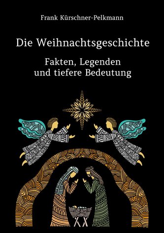 Die Weihnachtsgeschichte - Fakten, Legenden und tiefere Bedeutung