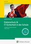 Datenschutz & IT-Sicherheit in der Schule