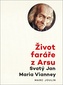 Život faráře z Arsu - Svatý Jan Maria Vianney
