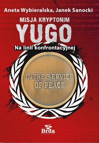 Misja kryptonim Yugo. Na linii konfrontacyjnej