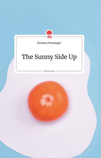 The Sunny Side Up. Life is a Story - story.one