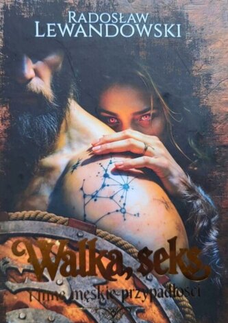 Walka, seks i inne męskie przypadłości