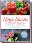 Ninja Slushi Rezeptbuch: Die leckersten und abwechslungsreichsten Rezepte für die Ninja Slush Maschine - inkl. Frappés, Frozen C