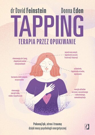 Tapping. Terapia przez opukiwanie. Pokonaj lęk, stres i traumę dzięki mocy psychologii energetycznej