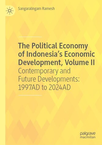 The Political Economy of Indonesia's Economic Development, Volume II