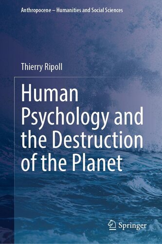 Human Psychology and the Destruction of the Planet Human Psychology and the Destruction of the Planet
