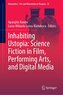 Inhabiting Ustopia: Science Fiction in Film, Performing Arts, and Digital Media