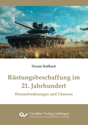 Rüstungsbeschaffung im 21. Jahrhundert. Herausforderungen und Chancen