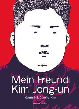 Mein Freund Kim Jong-un Mein Freund Kim Jong-un