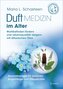 Duftmedizin im Alter - Aromatherapie für Senioren, Angehörige und Pflegekräfte