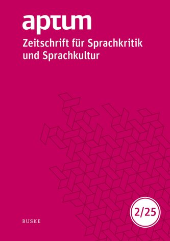 Aptum, Zeitschrift für Sprachkritik und Sprachkultur 21. Jahrgang. 2025, Heft 2