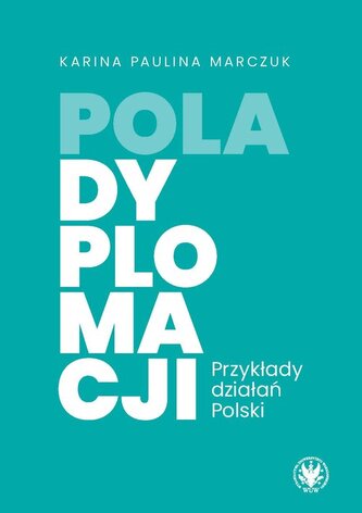 Pola dyplomacji. Przykłady działań Polski