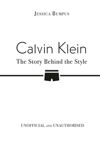Calvin Klein: The Story Behind the Style Calvin Klein: The Story Behind the Style