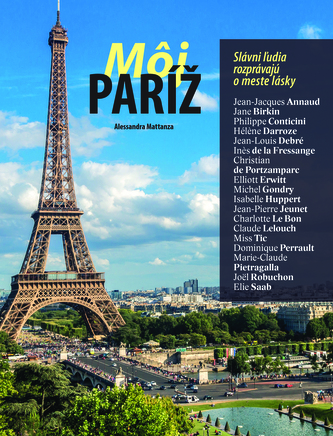 Môj Paríž. Slávni ľudia rozprávajú o meste lásky