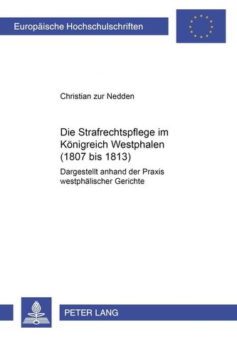 Die Strafrechtspflege im Königreich Westphalen (1807 bis 1813)