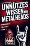 Unnützes Wissen für Metalheads: 666 skurrile, laute und legendäre Fakten aus der Welt des Heavy Metal