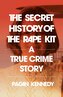 The Secret History of the Rape Kit